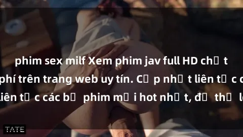 phim sex milf Xem phim jav full HD chất lượng cao miễn phí trên trang web uy tín. Cập nhật liên tục các bộ phim mới hot nhất, đủ thể loại hấp dẫn.