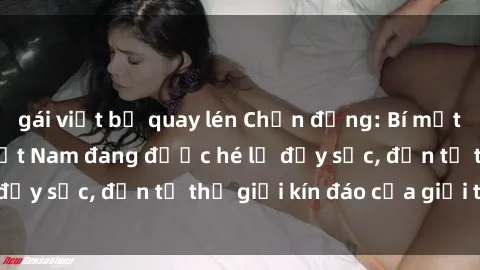 gái việt bị quay lén Chấn động: Bí mật về sex nữ sinh Việt Nam đang được hé lộ đầy sốc, đến từ thế giới kín đáo của giới trẻ.