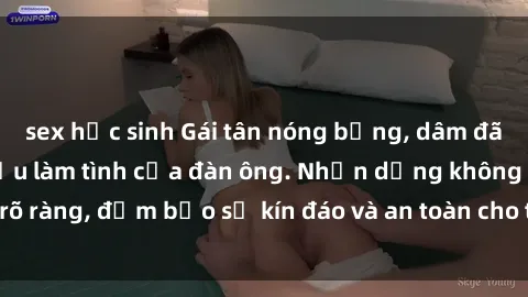 sex học sinh Gái tân nóng bỏng, dâm đãng thỏa mãn nhu cầu làm tình của đàn ông. Nhận dạng không rõ ràng, đảm bảo sự kín đáo và an toàn cho trải nghiệm tuyệt vời.