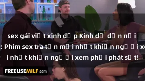 sex gái việt xinh đẹp Kinh dị đến nỗi không thể tin nổi: Phim sex tra tấn mới nhất khiến người xem phải phát sốt!