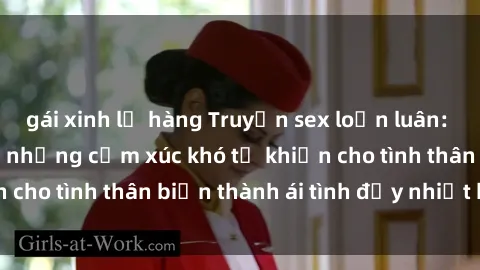 gái xinh lộ hàng Truyện sex loạn luân: Bí mật gia đình và những cảm xúc khó tả khiến cho tình thân biến thành ái tình đầy nhiệt huyết