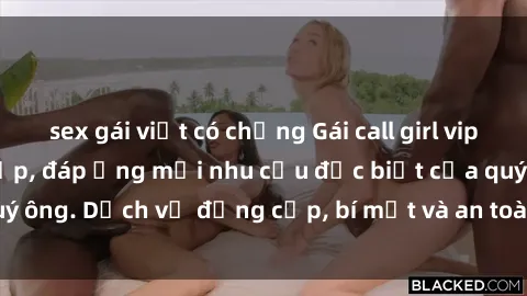 sex gái việt có chồng Gái call girl vip tư vấn chuyên nghiệp, đáp ứng mọi nhu cầu đặc biệt của quý ông. Dịch vụ đẳng cấp, bí mật và an toàn, hãy tìm hiểu ngay!