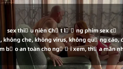sex thiếu niên Chất lượng phim sex cập nhật mới nhất, không che, không virus, không quảng cáo, đảm bảo an toàn cho người xem, thỏa mãn nhu cầu tình dục của bạn.