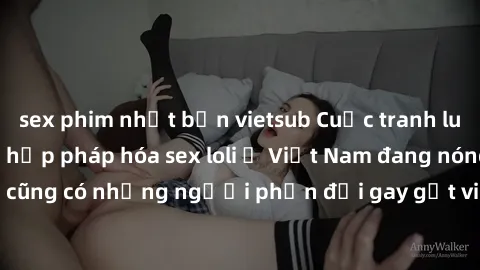 sex phim nhật bản vietsub Cuộc tranh luận về việc có nên hợp pháp hóa sex loli ở Việt Nam đang nóng lên. Đồng thời, cũng có những người phản đối gay gắt việc này vì lo ngại về tác động tiêu cực lên tr