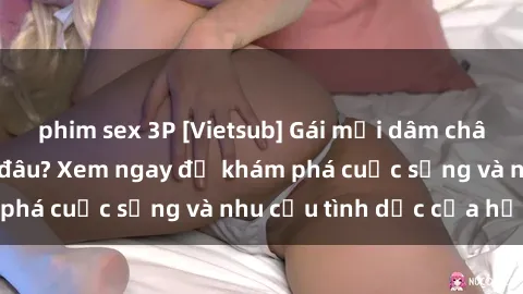 phim sex 3P [Vietsub] Gái mại dâm châu Á hấp dẫn đến đâu? Xem ngay để khám phá cuộc sống và nhu cầu tình dục của họ!
