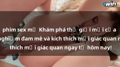 phim sex mỹ Khám phá thế giới mới của sex online: trải nghiệm đam mê và kích thích mọi giác quan ngay từ hôm nay!